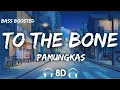 Download Lagu Pamungkas - To the bone( 8D Audio + Bass Boosted )