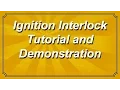 Ignition Interlock Tutorial and Demonstration