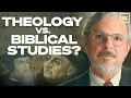 Theology vs Biblical Studies The Conflict that Surprises Most Laypeople