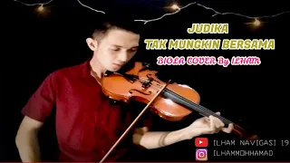 Judika - Tak Mungkin Bersama | Biola Cover By Ilham |