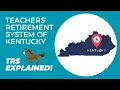 The Teachers Retirement System of Kentucky EXPLAINED A Complete Guide to TRS