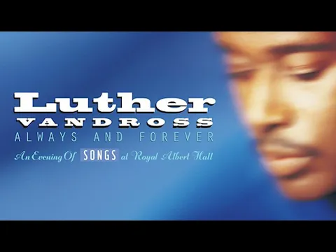Download MP3 LUTHER VANDROSS Always and Forever: An Evening of Songs at Royal Albert Hall