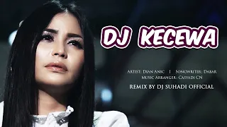 dj kecewa dian anic remix by dj suhadi official