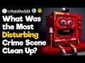 What Was the Most Disturbing Crime Scene Clean Up