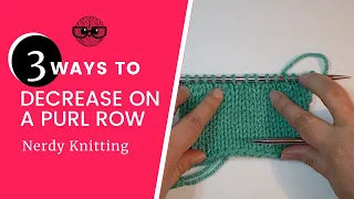 How to decrease on a purl row in knitting three different methods