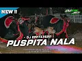 Lagu DJ BANTENGAN ‼️PUSPITA NALA || BY ILMI PROJECT