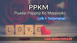 Download PPKM - Puadai Pappoji Ko Mappojiki ( Lirik dan Terjemahan ) MP3