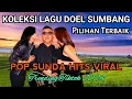 Download Lagu LAGU SUNDA VIRAL KOLEKSI DOEL SUMBANG PILIHAN TERBAIK | Pop Sunda Hits Terlaris Trending Tiktok 2024
