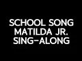 School Song Sing Along - Matilda Jr