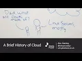 A brief history of Cloud - Alex Mackey