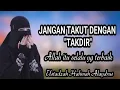 Lagu JANGAN TAKUT DENGAN TAKDIR, KETETAPAN ALLAH ITU SELALU YG TERBAIK || USTADZAH HALIMAH ALAYDRUS