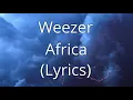 Weezer - Africa (Lyrics)
