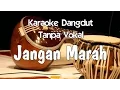 Karaoke Jangan Marah (Tanpa Vokal) dangdut