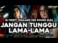Lagu DJ JANGAN TUNGGU LAMA LAMA || TRAP PARTY THAILAND STYLE TERBARU 2026 VIRAL TIKTOK‼️