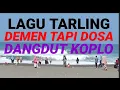 Download Lagu LAGU TARLING DEMEN TAPI DOSA DANGDUT KOPLO