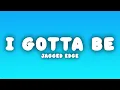 Jagged Edge - I Gotta Be (Lyrics)