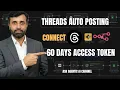 Complete Threads API Integration in n8n Auto Posting Live Demo 60 Days Token Easy Guide