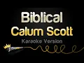 Download Lagu Calum Scott - Biblical (Karaoke Version)