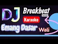 Download Lagu DJ BREAKBEAT EMANG DASAR KARAOKE || WALI