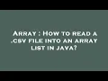 Array How to read a csv file into an array list in java