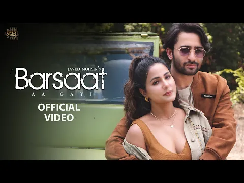 Download MP3 Barsaat Aa Gayi (Video) Javed-Mohsin| Shreya Ghoshal,Stebin Ben | Hina Khan, Shaheer Sheikh|Kunaal V