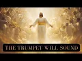 Lagu The Trumpet Will Sound (1 Corinthians 15:52)-Prophetic  Chant of Resurrection Power