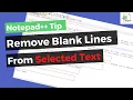 Remove Blank Lines in Selected Text from file in Notepad