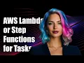 Choosing Between AWS Lambda and Step Functions for Long-Running Tasks