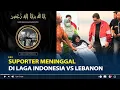 Download Lagu Kronologi Suporter Meninggal di Laga Timnas Indonesia Vs Lebanon, Jay Idzes Dkk Berkumpul Tanda Duka