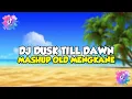 Download Lagu DJ DUSK TILL DAWN X MASHUP OLD MENGKANE || SOUND TIK TOK 2022
