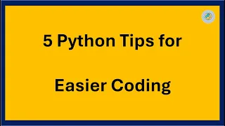 5 Python Tips that Make Coding Easier