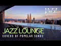 Download Lagu Jazz Lounge Covers of Popular Pop Songs - Jazz Music DEA Channel