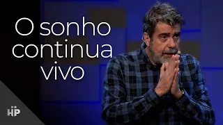 O sonho continua vivo