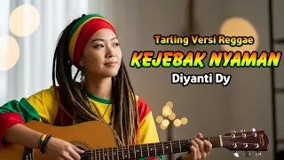 kejebak nyaman diyanti dy tarling reggae cover viral tiktok 2025