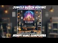 Download Lagu DJ JUNGLE DUTCH BOXING MIMPI YANG SEMPURNA