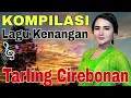 Download Lagu KOMPILASI LAGU KENANGAN BIKIN ADEM HATI || TARLING CIREBONAN