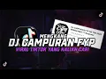 Download Lagu DJ CAMPURAN FYP TIK TOK 2023 MENGKANEE BY- BANG WAY TERBARU YANG KALIAN CARI 2023 !!!
