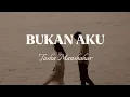 Download Lagu Bukan Aku - Tasha Manshahar [lirik]