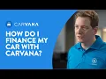 How Do I Finance My Car with Carvana Ask Carvana