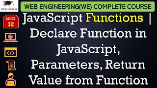 L32 JavaScript Functions Declare Function in JavaScript Parameters Return Value from Function
