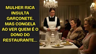 Mulher Rica Insulta Garçonete, Mas Congela Ao Ver Quem É O Dono Do Restaurante...