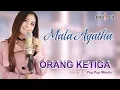 Download Lagu Mala Agatha - Orang Ketiga (Official Music Video)