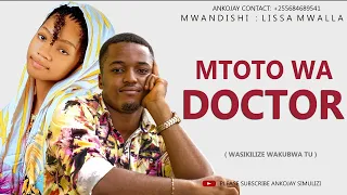 SIMULIZI FUPI MTOTO WA DOCTOR By Ankojay 