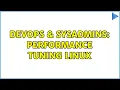 DevOps SysAdmins Performance Tuning Linux 2 Solutions