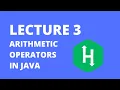 Arithmetic Operators Lecture 3