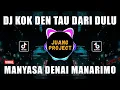 Download Lagu DJ KOK DEN TAU DARI DULU REMIX VIRAL TIKTOK TERBARU 2023 | DJ MANYASA DENAI MANARIMO
