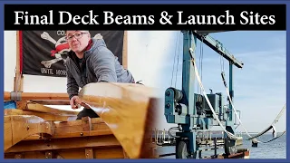 Final Deck Beams & Scouting Launch Sites – Episode 206 – Acorn to Arabella: Journey of a Wooden Boat