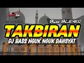 Download Lagu DJ TAKBIRAN TERBARU 2024 FULL BASS NGUK PALING DAHSYAT