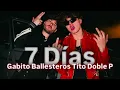 7 Días - Tito Double P, Gabito ballesteros || La Puta Ansiedad