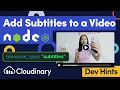 Add Subtitles to a in Node js with Cloudinary - Dev Hints